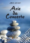 Arie da concerto. E-book. Formato EPUB ebook