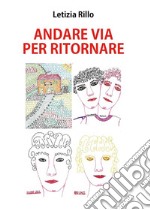 Andare via per ritornare. E-book. Formato EPUB ebook