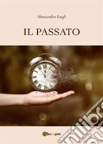 Il Passato. E-book. Formato EPUB ebook