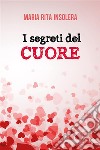 I segreti del cuore. E-book. Formato EPUB ebook di Maria Rita Insolera