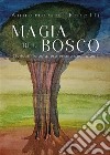 MAGIA DEL BOSCO Storia, mitologia, esoterismo degli alberi. E-book. Formato EPUB ebook