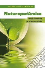 NaturopatAmico - Consigli di naturopatia per un benessere naturale. E-book. Formato EPUB ebook