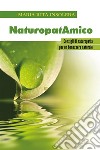 NaturopatAmico - Consigli di naturopatia per un benessere naturale. E-book. Formato EPUB ebook