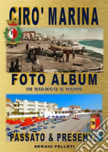 Cirò Marina Foto Album. E-book. Formato EPUB ebook di Sergio Felleti