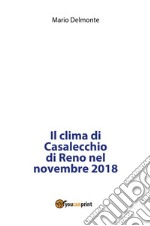 Il clima di Casalecchio di Reno nel novembre 2018. E-book. Formato PDF ebook