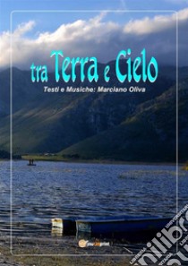 Tra Terra e Cielo. E-book. Formato EPUB ebook di Marciano Oliva