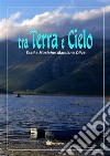 Tra Terra e Cielo. E-book. Formato PDF ebook di Marciano Oliva