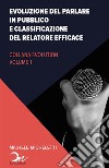 Evoluzione del public speaking e classificazione del relatore efficace. E-book. Formato EPUB ebook di Michele Micheletti