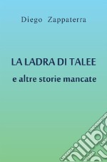 La ladra di talee e altre storie mancate. E-book. Formato EPUB ebook