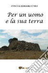 Per un uomo e la sua terra. E-book. Formato EPUB ebook