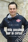 La mia passione per la corsa. E-book. Formato EPUB ebook