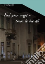 Find your wings. E-book. Formato EPUB ebook