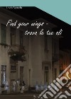 Find your wings. E-book. Formato EPUB ebook di Linda Spandri