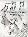 Favole per noi e per tutti. E-book. Formato EPUB ebook