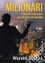 Milionari: Il piccolo manuale per chi vive di rendita. E-book. Formato EPUB ebook