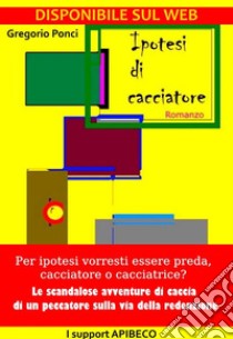 Ipotesi di Cacciatore. E-book. Formato EPUB ebook di Gregorio Ponci