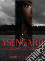 YSENGARD. La maledizione della vergine nera. E-book. Formato EPUB ebook