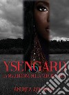 YSENGARD. La maledizione della vergine nera. E-book. Formato EPUB ebook di Andrea Zombolo