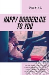 Happy borderline to you. E-book. Formato EPUB ebook di Susanna B.