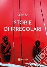 Storie di irregolari. E-book. Formato PDF