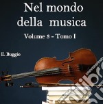 Nel mondo della musica. Vol. 3 - Tomo I. Da sant’Agostino ai Trovatori. E-book. Formato EPUB ebook