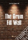 The Drum Fill Wall. E-book. Formato PDF ebook