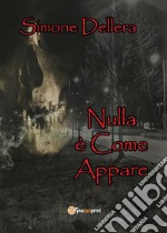 Nulla è Come Appare. E-book. Formato EPUB