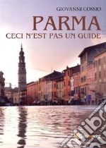 Parma ceci n'est pas un guide. E-book. Formato EPUB ebook