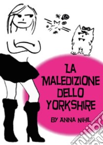 La maledizione dello Yorkshire. E-book. Formato EPUB ebook di Anna Nihil