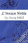 L'unica notte. E-book. Formato EPUB ebook