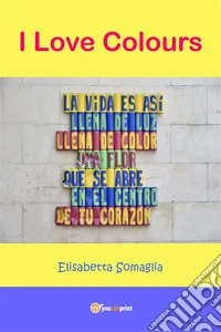 I Love Colours. E-book. Formato EPUB ebook