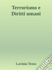 Terrorismo e Diritti umani. E-book. Formato EPUB ebook di Lavinia Tezza