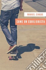 Come un equilibrista. E-book. Formato EPUB ebook