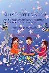 La musicoterapia per un migliore sviluppo cognitivo ed emotivo del bambino. E-book. Formato EPUB ebook