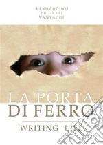 La porta di ferro. Writing life.. E-book. Formato EPUB ebook