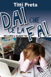 Dai che ce la fai. E-book. Formato EPUB ebook di Titti Preta