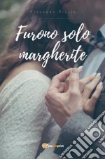 Furono solo margherite. E-book. Formato EPUB ebook