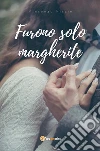 Furono solo margherite. E-book. Formato EPUB ebook di Vincenza Riccio