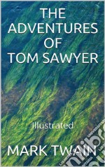 The Adventures of Tom Sawyer - Illustrated. E-book. Formato EPUB ebook