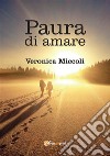 Paura di amare. E-book. Formato EPUB ebook di Veronica Miccoli