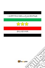 I capitani della Juventus. E-book. Formato EPUB ebook