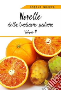 Novelle della tradizione siciliana. II volume. E-book. Formato PDF ebook di Angelo Nocera