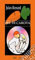 Pel di Carota (Edizione integrale. Traduzione di G. Di Maro). E-book. Formato EPUB ebook