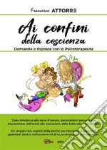 Ai confini della coscienza - Lo psicoterapeuta risponde. E-book. Formato EPUB ebook