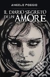 Il diario segreto di un amore. E-book. Formato EPUB ebook di Angelo Poggio