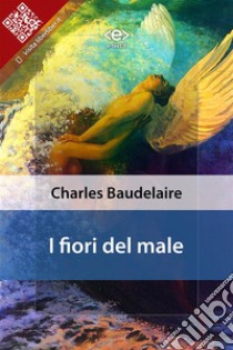 I fiori del male. E-book. Formato EPUB ebook di Charles Baudelaire