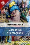 Gargantua e Pantagruele. E-book. Formato EPUB ebook di François Rabelais
