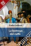 La bottega del caffè. E-book. Formato EPUB ebook