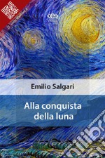 Alla conquista della Luna. E-book. Formato EPUB ebook