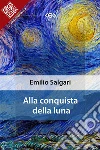 Alla conquista della Luna. E-book. Formato EPUB ebook